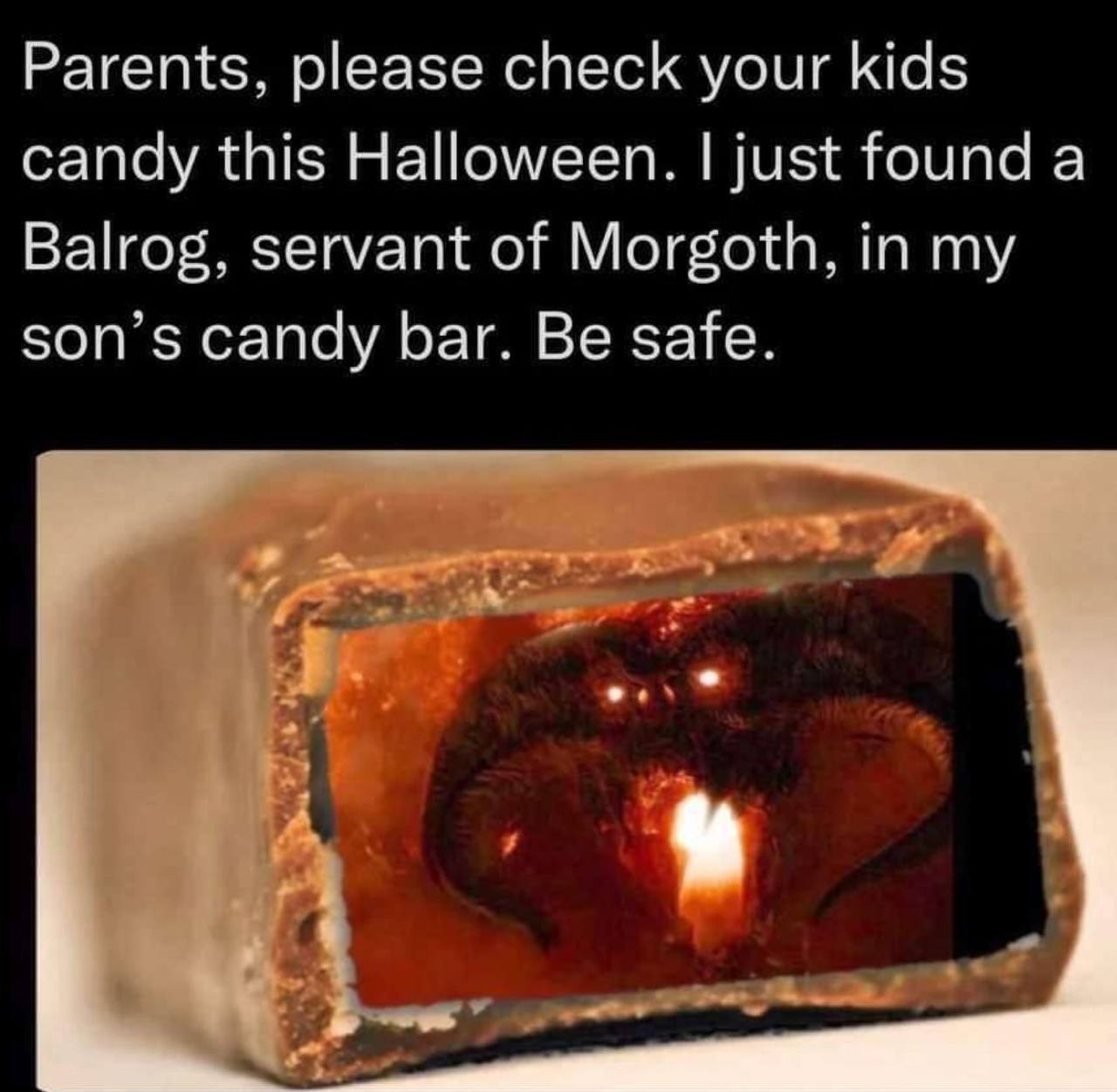Parents, please check your kids candy this Halloween. just found a Balrog, servant of Morgoth, in my son’s candy bar. Be safe.