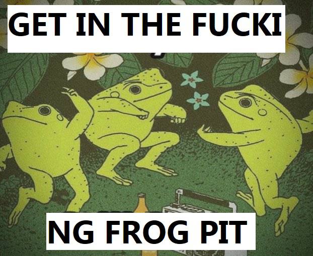 СЕТ IN THE FUCKI FROG PIT