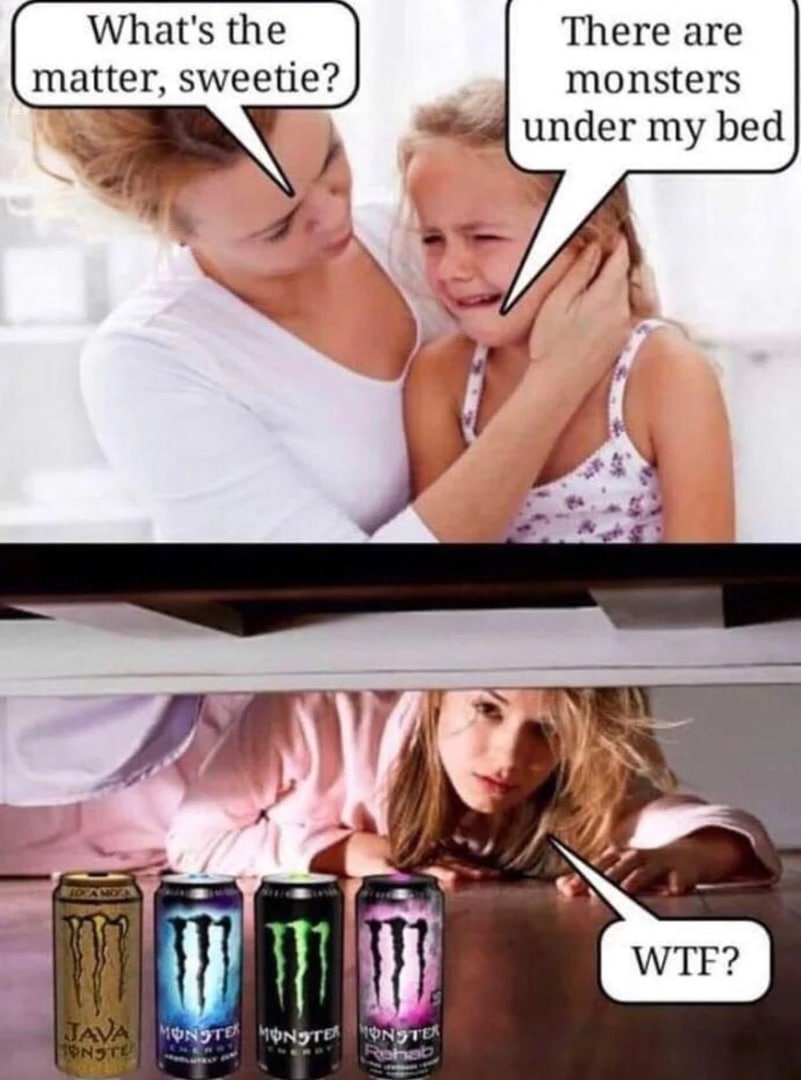 What's the There are matter, sweetie? monsters under my bed 7 A