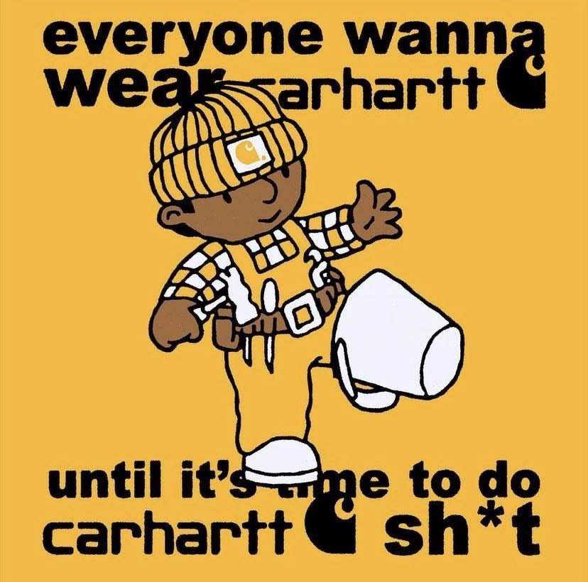 еуегуопе мгапп arhartt А until it’ me to carhartt