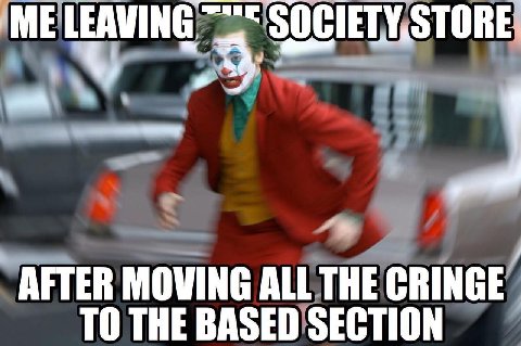 ME LEAVING У AFTER MOVING ALL THE CRINGE TO THE BASED SECTION