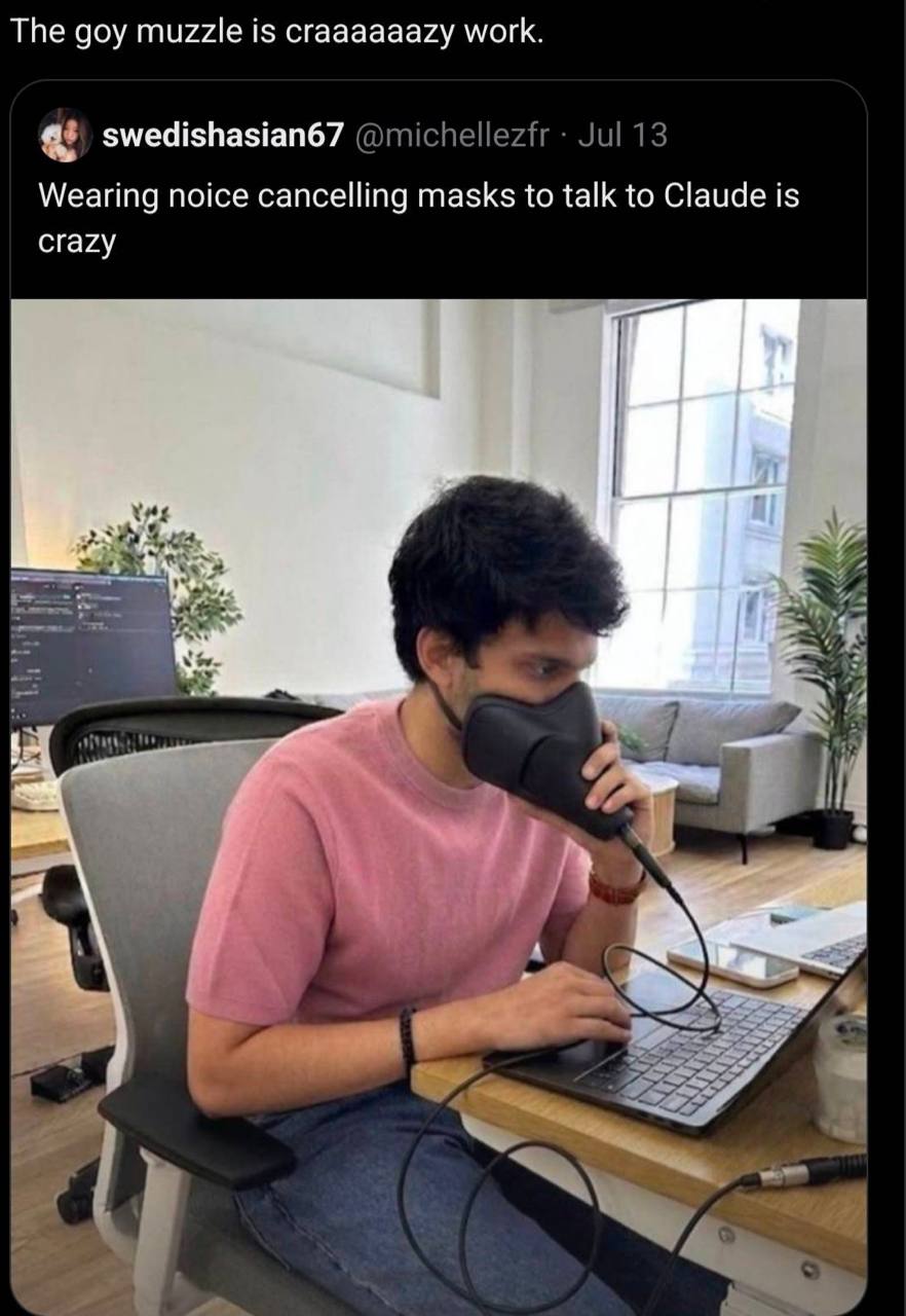 Тре доу muzzle is craaaaaazy work. swedishasian67 Wearing noice cancelling masks to talk to Claude is crazy 7 у we у i С. i 4 В a 4
