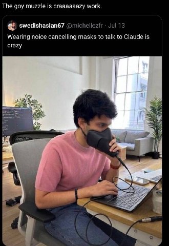 Тре доу muzzle is craaaaaazy work. swedishasian67 Wearing noice cancelling masks to talk to Claude is crazy 7 у we у i С. i 4 В a 4