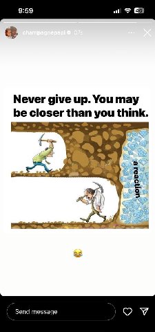 9:59 Never give up. You may be closer you о Send message