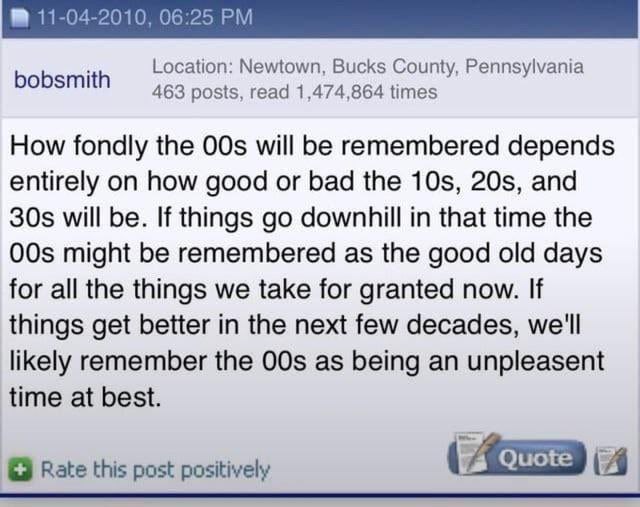 bobsmith Location: Newtown, Bucks County, Pennsylvania 463 posts, read 1,474,864 times How fondly the will be remembered depends entirely on how good or bad the and will be. If things downhill in that