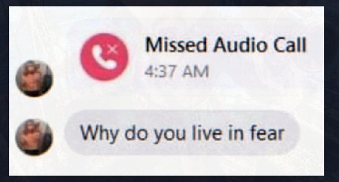 Missed Audio Call 4:37 Why you live in fear