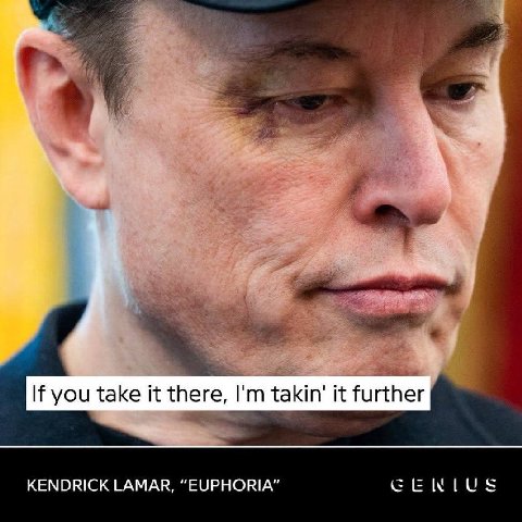 If you take it there, takin’ it further KENDRICK LAMAR, “EUPHORIA”