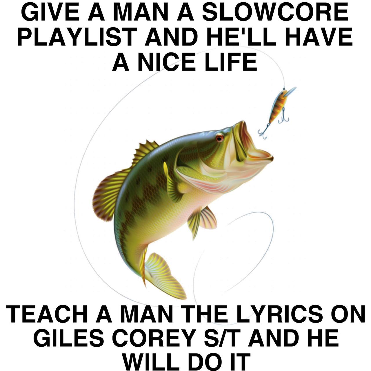 IVE А МАМ А SLOWCORE PLAYLIST AND HE'LL HAVE A NICE LIFE А TEACH А MAN THE LYRICS GILES COREY AND HE WILL IT