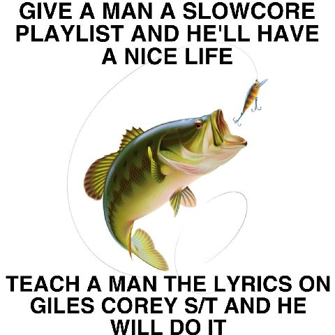 IVE А МАМ А SLOWCORE PLAYLIST AND HE'LL HAVE A NICE LIFE А TEACH А MAN THE LYRICS GILES COREY AND HE WILL IT