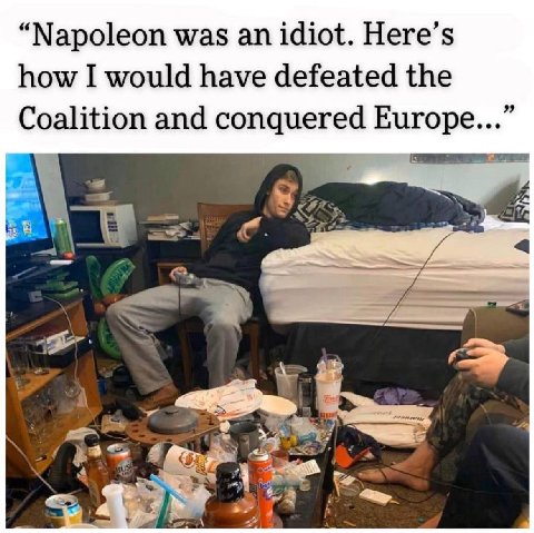 “Napoleon was idiot. Here’s how I would have defeated the Coalition and conquered Europe...” a oN