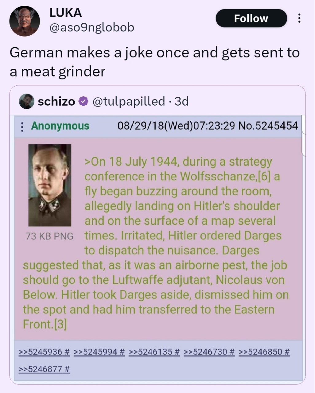@aso9nglobob у German makes а joke once and gets sent to a meat grinder schizo @tulpapilled Anonymous 08/29/18(Wed)07:23:29 July 1944, during a strategy conference in the Wolfsschanze,[6] a fly began 
