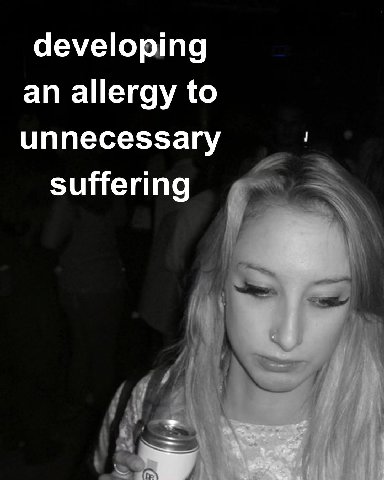 developing an allergy to unnecessary suffering