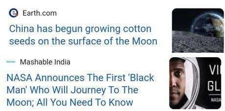 Earth.com China has begun growing cotton seeds on the surface of the Moon Mashable India NASA Announces The First ‘Black Man’ Who Will Journey To The Moon; All You Need To Know