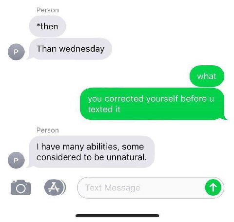 Person *then о Than wednesday you corrected yourself before texted it Person have many abilities, some о considered to be unnatural.