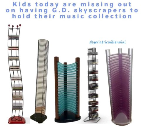 Kids today are missing out on having skyscrapers to hold their music collection @geriatricmillennial