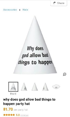 Share Accessories Hats Why does god allow bat things to Front why does god allow bad things to happen party hat $1.70 5.0