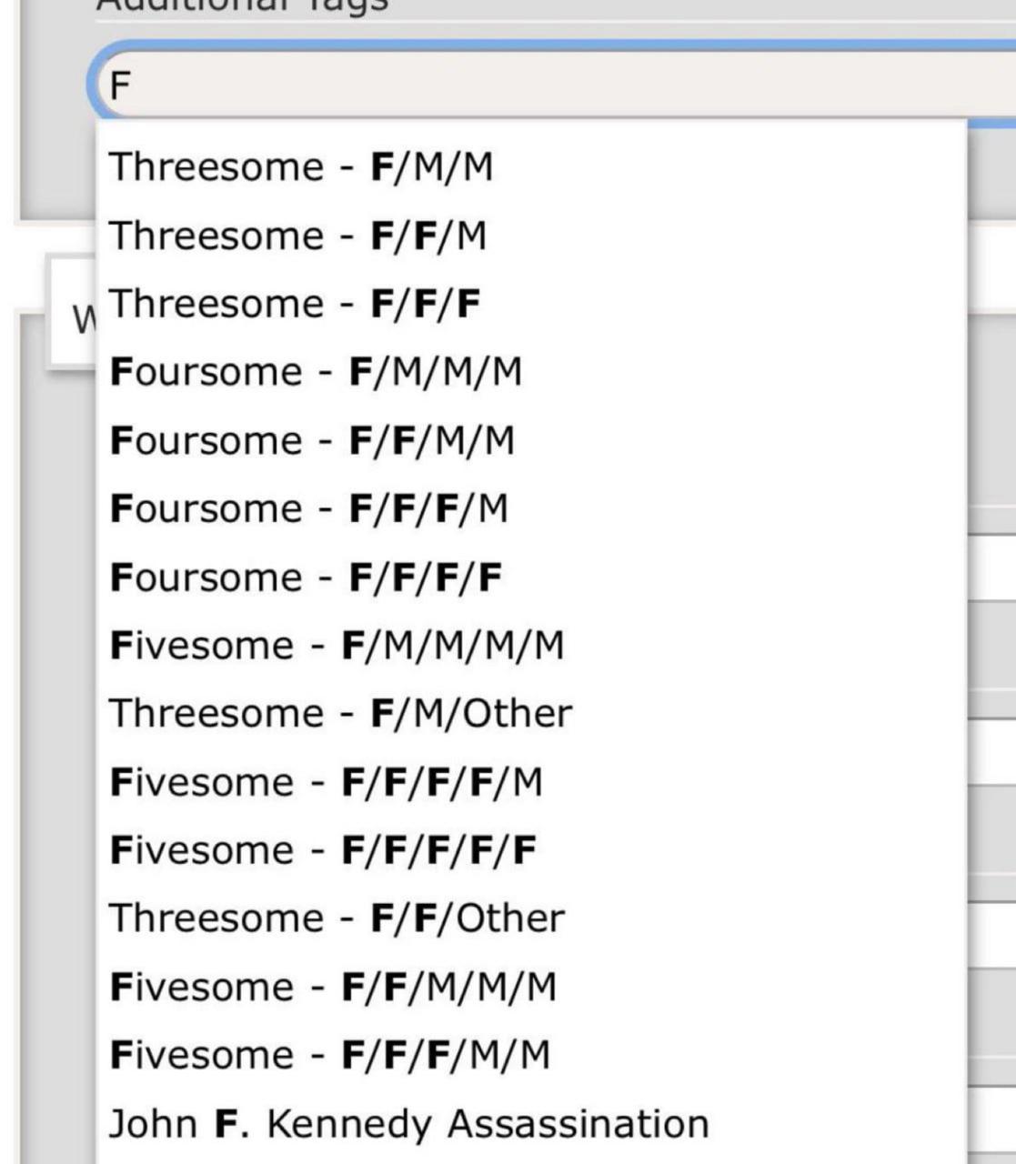 Threesome F/M/M Threesome F/F/M Threesome F/F/F Роигзоте F/M/M/M Foursome F/F/M/M Foursome F/F/F/M a Foursome F/F/F/F Fivesome F/M/M/M/M Threesome F/M/Other Fivesome F/F/F/F/M Fivesome F/F/F/F/F Three