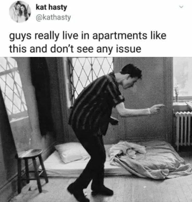 kat hasty DKathasty guys really live in apartments like this and don't see any issue