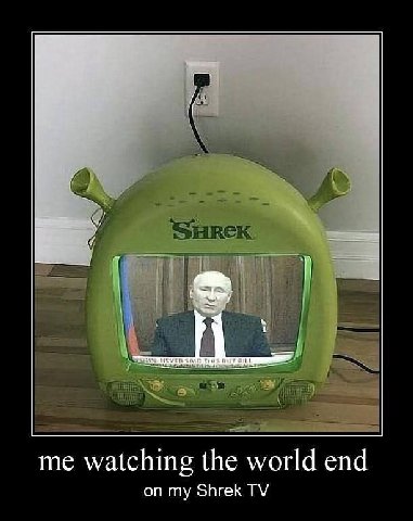 me watching the world end on my Shrek