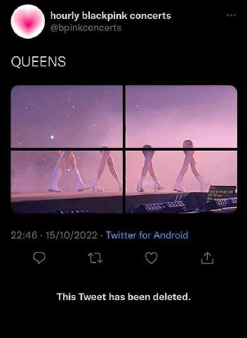 hourly blackpink concerts @bpinkconcerts QUEENS 22:46 15/10/2022 Twitter for Android This Tweet has been deleted.