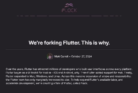 or We're forking Flutter. This is why. у Matt Carroll October 27, 2024 Over the years, Flutter has attracted millions of developers who built user interfaces across every platform Flutter began as a t