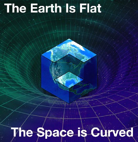 The Earth Is Flat The Space is Curved