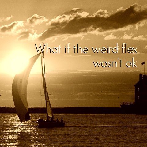 Kiger at if the weird Нех wasnt