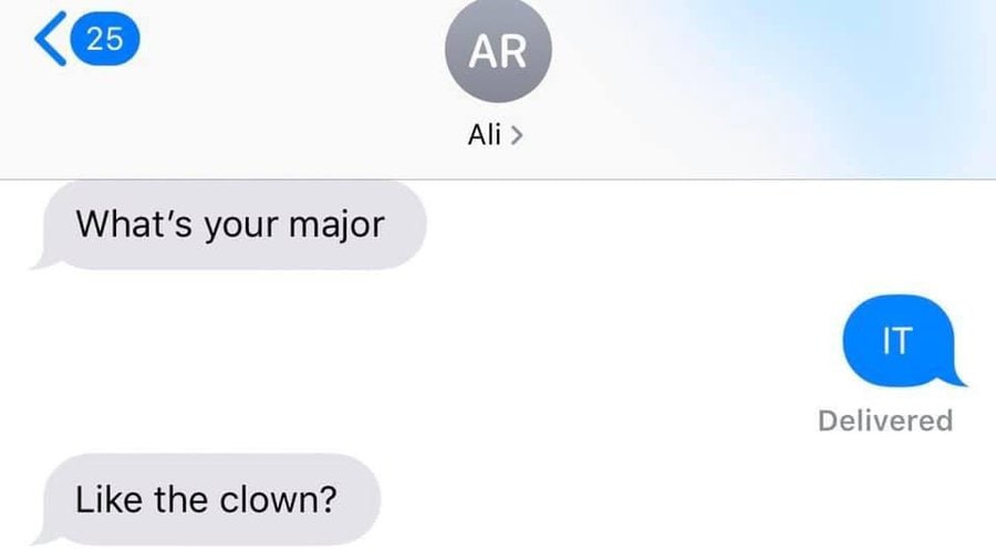 What's your major Delivered Like the clown?