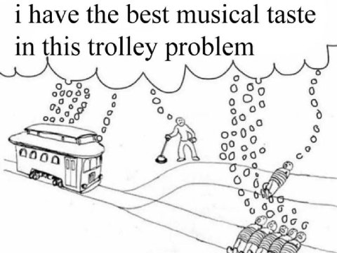 1 have the best musical taste in this trolley problem 000.98 0 55 0 0 90 о б с