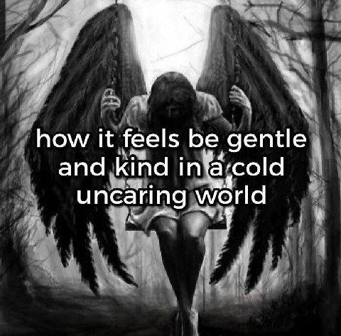 4 how it feels be gentle and kind cold uncaring world