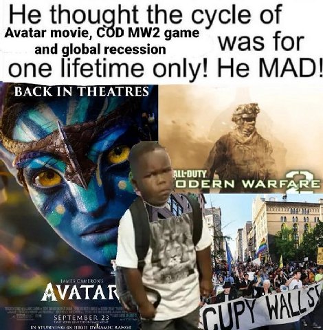 Avatar томе, COD дате He thought the cycle of and global recession was for one lifetime only! He MAD! BACK IN THEATRES 8 AS A AVATAR 23