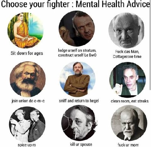 Choose your fighter Mental Health Advice 3 lodge urself on stratum, Fuck das Man, Sit down for ages construct urself BwO Cottagecore time join union c-m-c sniff and return to hegel clean room, eat ste