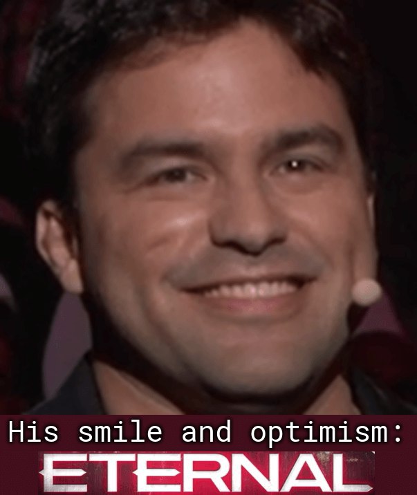 His smile and optimism: