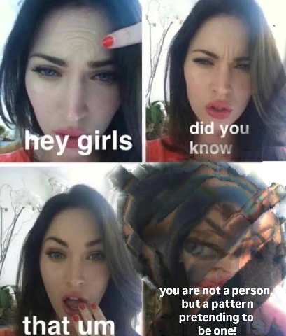 И ayo" hey girls you are not a perso but a pattern 4 thatum 4 pretending to be one!