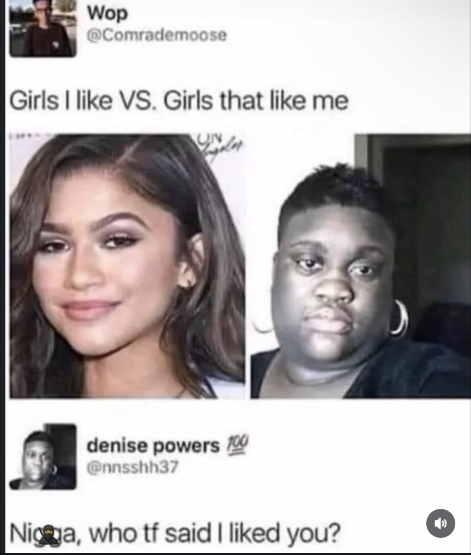 Мор »Comrademoc like Girls that like me denise shh3 Nigga, who said liked you? о