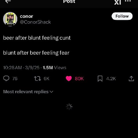 beer after blunt feeling cunt blunt after beer feeling fear 10:28 3/9/25 Views 76 Most relevant replies