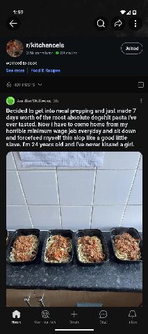 1:59 r/kitchencels Joined we need to cook AnotherWolfwood Decided to get into meal prepping and just made 7 days worth of the most absolute dogshit pasta I've ever tasted. Now have to come home from m