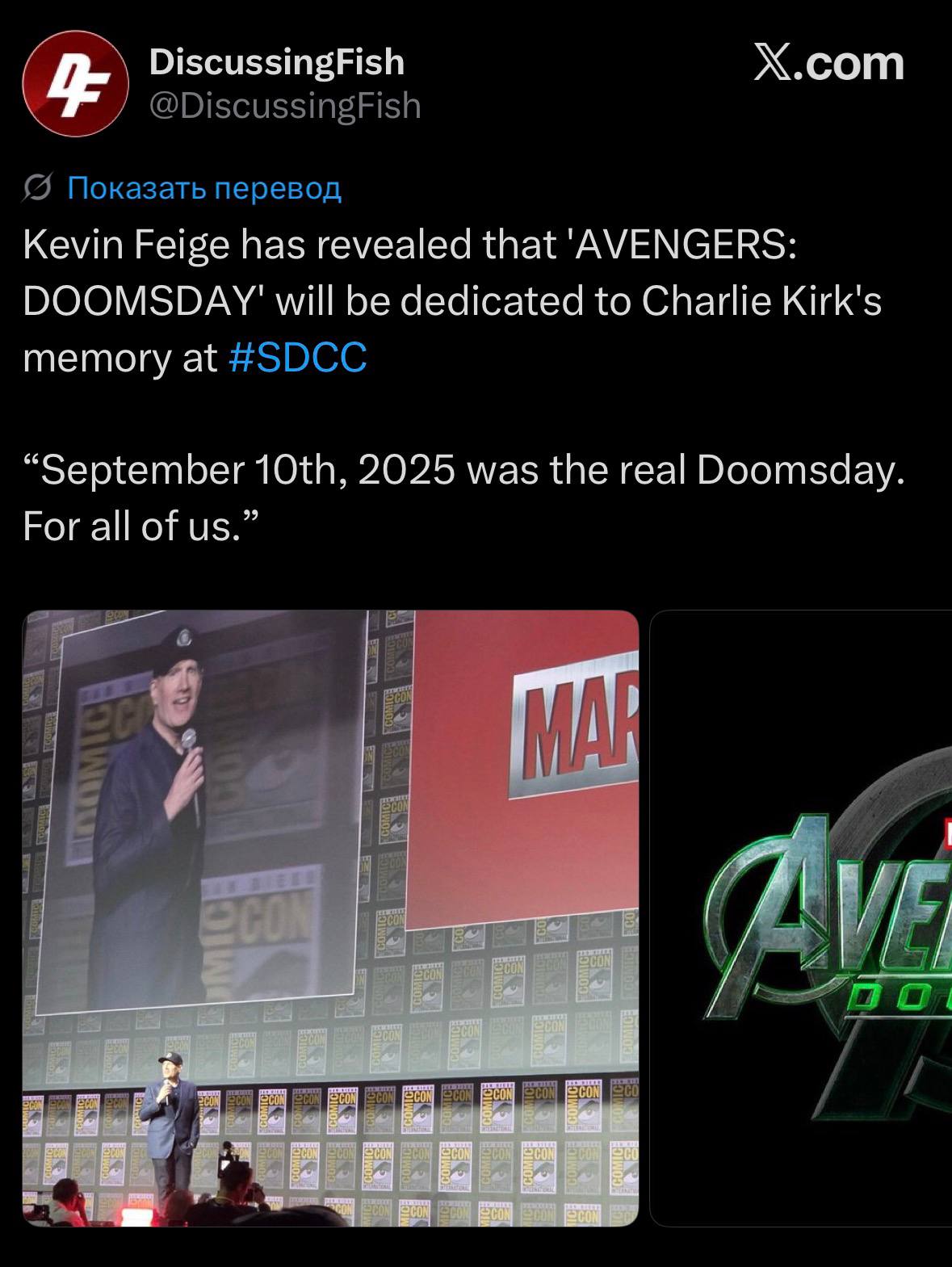 DiscussingFish Х.сот @DiscussingFish Показать перевод Kevin Feige has revealed that 'AVENGERS: DOOMSDAY will be dedicated to Charlie Kirk's memory at #SDCC “September 2025 was the real Doomsday. For a