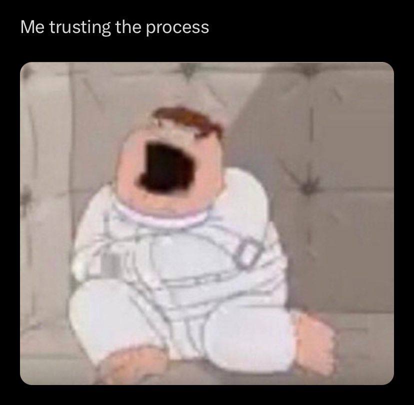 Me trusting the process