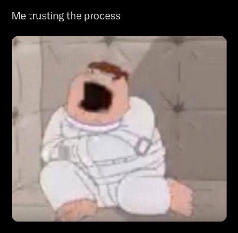 Me trusting the process