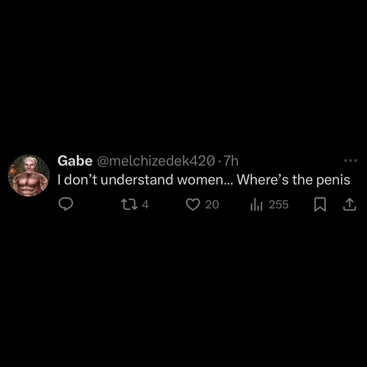 Gabe understand women... Where’s the penis