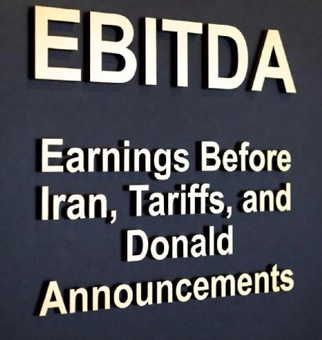 EBITDA Earnings Before Tariffs, and Donald Announcements