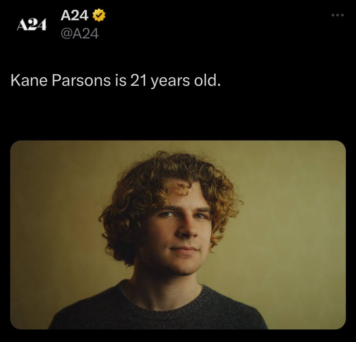 A24 Kane Parsons is 21 years old.