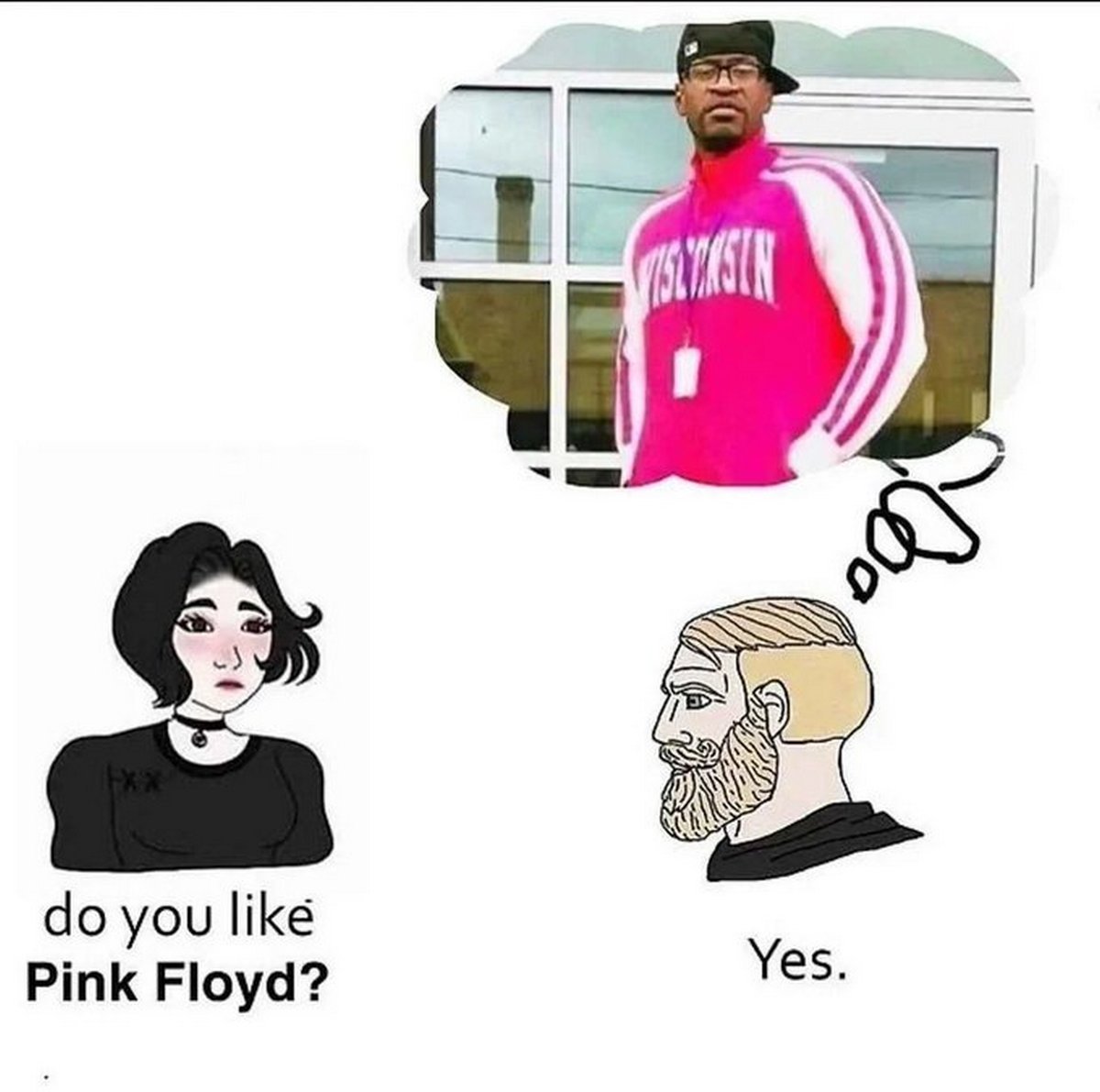 Pink Floyd? you like Yes.
