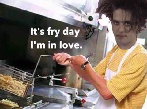 It's fry day in love. A