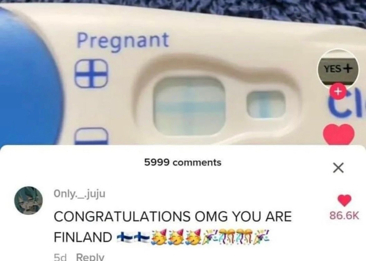 Pregnant 5999 comments Only._.juju 86.6К CONGRATULATIONS OMG YOU ARE FINLAND