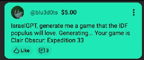 @blu3d0ts $5.00 |згае!СРТ, generate me а game that the IDF populus will love. Generating... Your game is Clair Obscur: Expedition 33