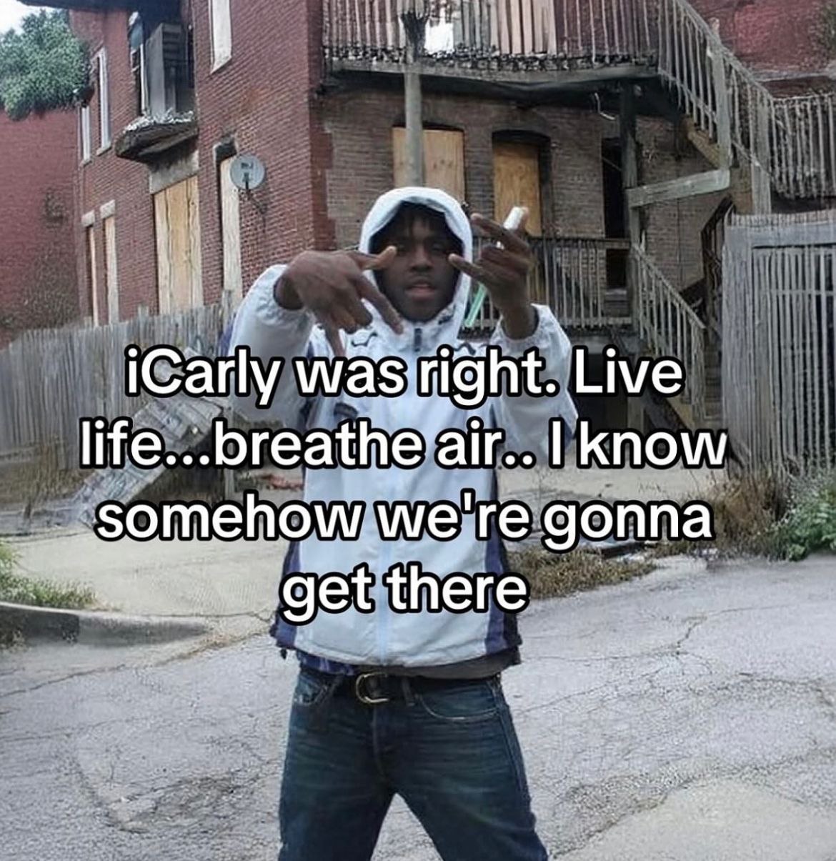 icarly was ght. Live life...breath know So tre gonna