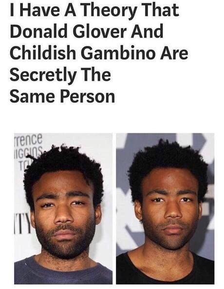 Have А Theory That Donald Glover And Childish Gambino Are Secretly The Same Person rence