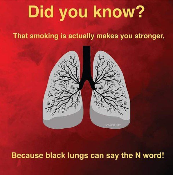 Did you know? That smoking is actually makes you stronger, WSAINT Because black lungs can say the word!
